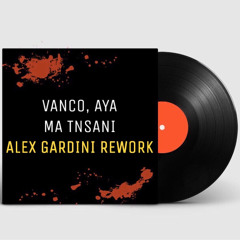 Vanco, AYA - Ma Tnsani (Alex Gardini Rework)