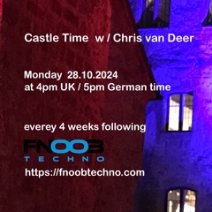 DJ Chris van Deer @ Castle Time - Fnoob Techno Radio #59 28.10.2024