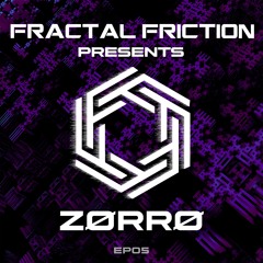 Fractal Friction Podcast | EP05 ZØRRØ