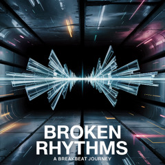 Broken Rhythms: A Breakbeat Journey