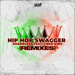 Shameless Feat CRKD VWS - Hip Hop Swagger (Gangbusters Remix)