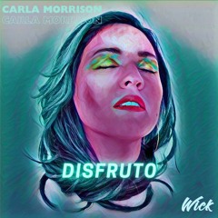 Carla Morrison - Disfruto (Wick Remix)