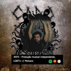 #EP3 - Produção musical independente, LGBTI+ // Molusco
