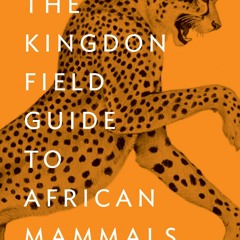 [PDF] DOWNLOAD  The Kingdon Field Guide to African Mammals: Second Edition