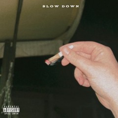 SLOW DOWN