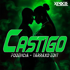 Castigo (Fodencia - Tarraxo Edit)