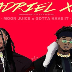 ADRIEL XC - MOON JUICE X GOTTA HAVE IT