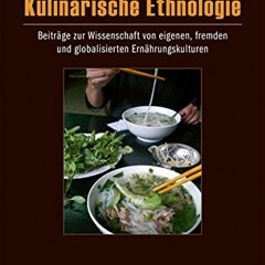 READ PDF - Kulinarische Ethnologie: Beiträge zur Wissenschaft von eigenen. fremden und globalisier