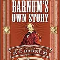 ACCESS PDF EBOOK EPUB KINDLE Barnum's Own Story: The Autobiography of P. T. Barnum by P. T. Barn