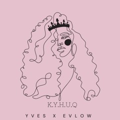 Yves - K.Y.H.U.Q (Feat. Evlow)