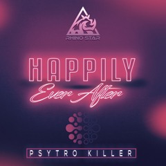 Psytro Killer - Happily Ever After