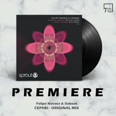 PREMIERE: Felipe Novaes & Dabeat - Cephei (Original Mix) [SPROUT]
