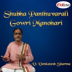 Shubha Panthuvarali Gowri Manohari Pt.5