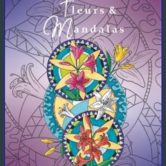 [READ] 📖 Fleurs & Mandalas : livre de coloriage pour adultes, un voyage à travers les saisons, lai