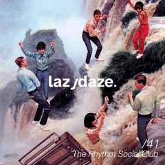 lazydaze.41 // The Rhythm Social Club