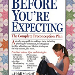 DOWNLOAD EBOOK 📪 What to Expect Before You're Expecting by  Heidi Murkoff &  Sharon