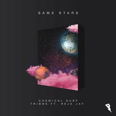 Chemical Surf, Tribbs - Same Stars (ft. Rejajay)