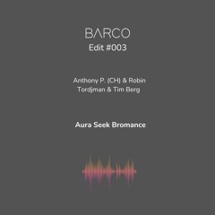 #003 : Aura Seek Bromance (Barco Edit) [FREE DOWNLOAD]