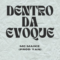 MC MAIKE - DENTRO DA EVOQUE (prod. YAN) SELVA DO URSO