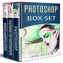 [View] [KINDLE PDF EBOOK EPUB] Photoshop Box Set: 3 Books in 1 by  John Slavio,Dave W