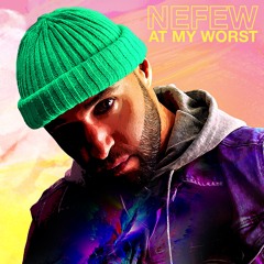 NEFEW - At My Worst