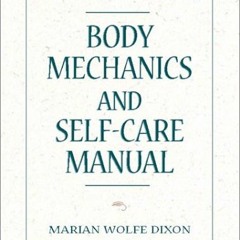 ✔️ Read Body Mechanics and Self-Care Manual by  Marian Wolfe Dixon MA  LMT