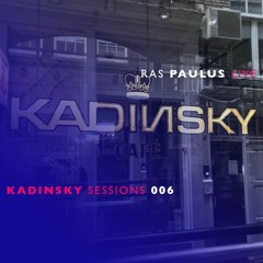 KADINSKY SESSIONS 006 LIVE mixed by RAS PAULUS (Deep Melodic Organic House)