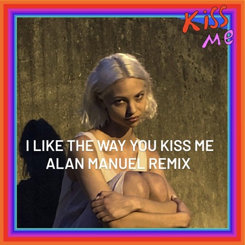 Stream I Like The Way You Kiss Me ( Alan Manuel Remix ) by Alan Manuel ...