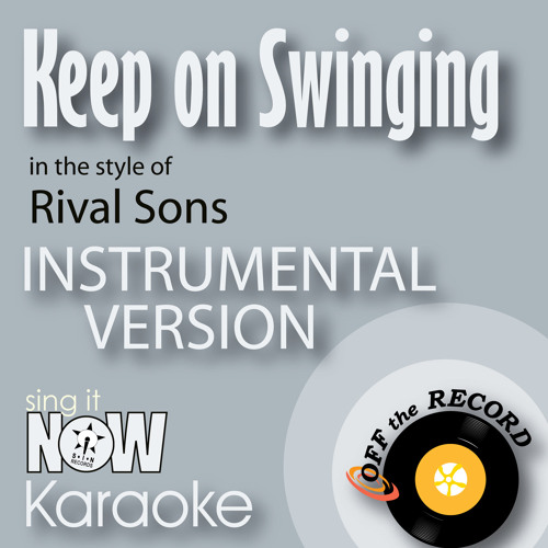 Keep on Swinging (In the Style of Rival Sons) [Instrumental Karaoke Version]