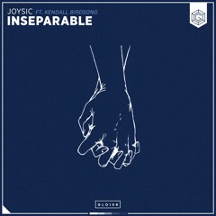 Joysic ft. Kendall Birdsong - Inseparable