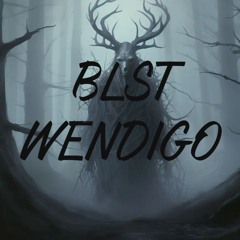 BLST - Wendigo
