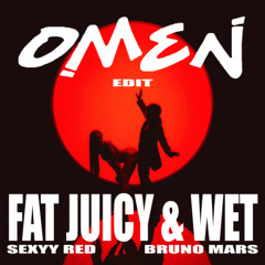 Fat Juicy & Wet (OMEN Edit) **FILTERED**