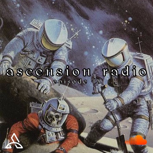 Ascension Radio Episode 13 (w/ satch flipped it & soundsbycam)