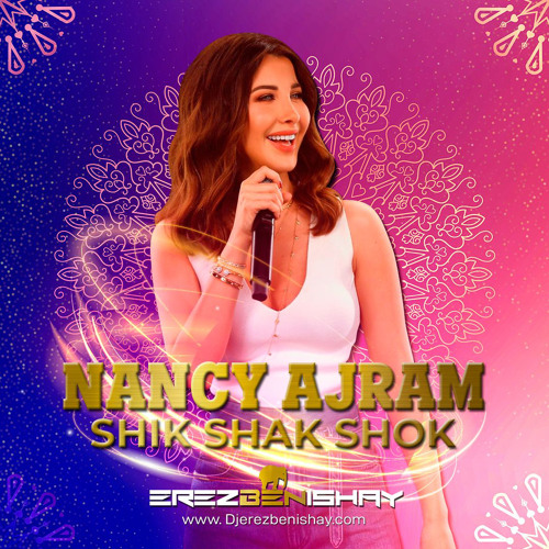 Stream Nancy Ajram - Shik shak shok (Erez Ben Ishay remix) by RICA MUSIC BY  EREZ BEN ISHAY | Listen online for free on SoundCloud