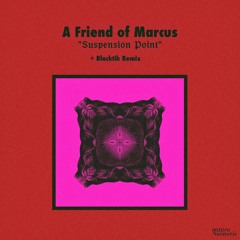 A Friend Of Marcus - Ellipsis (Original Mix)