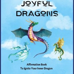 Read eBook [PDF] 📚 Joyful Dragons: Affirmation Book for Kids and Kids at Heart (Animal Affirmation