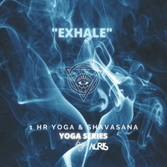 EXHALE - 1hr Yoga & Shavasana Mix