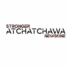 ATCHATCHAWA - Stronger X Newskine
