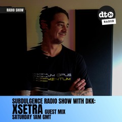 SUBDULGENCE With DKK S2 Ep7 Guest Mix By Xsetra