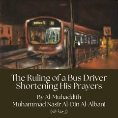 The Ruling on a Bus Driver Shortening His Prayers