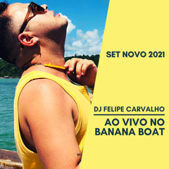 DJ FELIPE CARVALHO @ AO VIVO NO BANANA BOAT