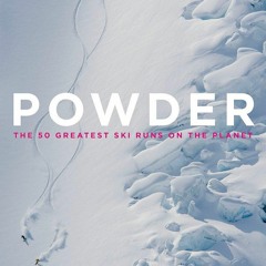 Download PDF Powder: The Greatest Ski Runs on the Planet TXT