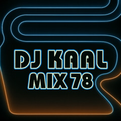DJ KAAL - MIX 78