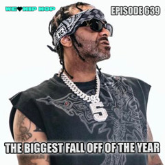 Episode 639 | The Biggest Fall Off Of The Year