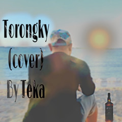 Torongky (Cover) By Teka