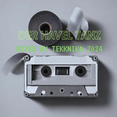 "Der Havel Tanz" Mixed By Tekknika 2024