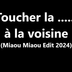 TOUCHER LA        A LA VOISINE ( Miaou Miaou Edit 2024 )