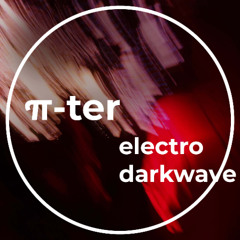 π-ter - Electro Darkwave Mix - 2025.03