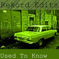 REKORD Edits - Used To Know