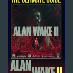 Download Ebook 💖 Alan Wake 2: The Ultimate Guide: Best Tips and Cheats, Walkthrough, Strategies (1